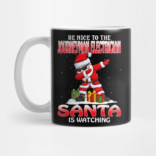 Be Nice To The Journeyman Electrician Santa is Watching Mug